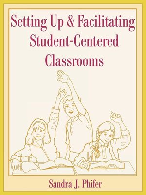 cover image of Setting Up and Facilitating Student-Centered Classrooms